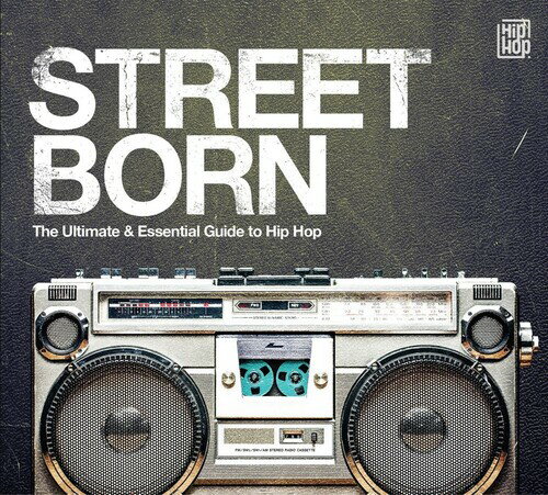 Street Born: Ultimate ＆ Essential Guide to Hip-Hop - Street Born: Ultimate ＆ Essential Guide To Hip-Hop CD アルバム 【輸入盤】