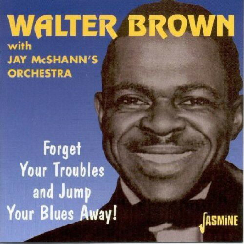 【取寄】Walter with Jay McShann's Orchestra Brown - Forget Your Troubles and Jump Your Blues Away CD アルバム 【輸入盤】