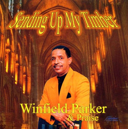 Winfield Parker ＆ Praise - Sending Up My Timber CD アルバム 【輸入盤】