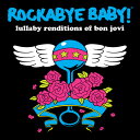 Rockabye Baby! - Lullaby Renditions of Bon Jovi CD アルバム 【輸入盤】