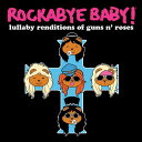 Rockabye Baby! - Lullaby Renditions of Guns N Roses CD アルバム 【輸入盤】