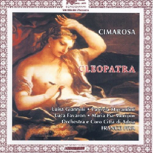 Cimarosa / Giannini / Morandini / Favaron / Piva - Cleopatra Opera Seria in Due Atti CD アルバム 