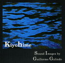 【取寄】Guillermo Galindo - Kiyohime CD アルバム 【輸入盤】
