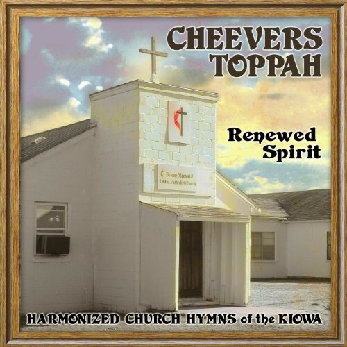 Cheevers Toppah - Renewed Spirit: Harmonized Church Hymns Of The Kiowa CD アルバム 【輸入盤】
