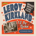 Leroy Kirkland - I'll Be Rockin': Arranger, Writer ＆ Session Musician - The Rhythm ＆ Blues Producers CD アルバム 【輸入盤】