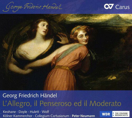 Handel / Keohane / Cologne Chamber Choir - L'allegro / Il Penseroso Ed Il Moderato CD Ao yAՁz