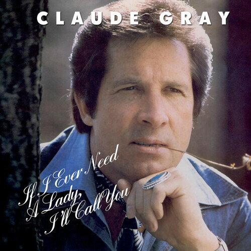 Claude Gray - If I Ever Need a Lady, I'll Call You CD アルバム 【輸入盤】