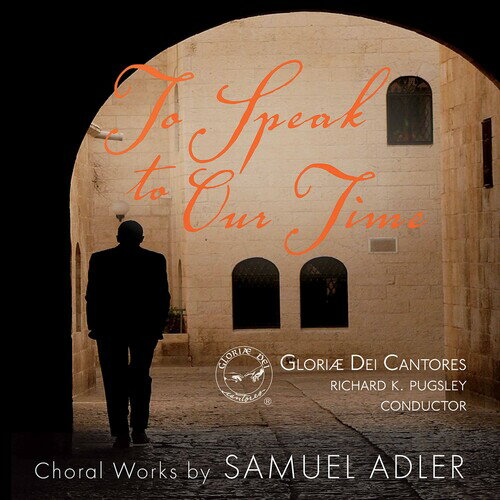 Adler / Gloriae Dei Cantores - To Speak to Our Time SACD ͢ס