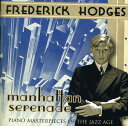Frederick Hodges - Manhattan Serenade: Piano Masterpieces CD アルバム 【輸入盤】