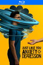 Just Like You - Anxiety and Depression u[C yAՁz