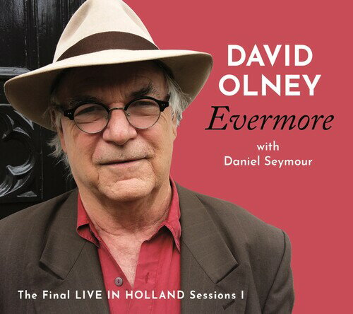 【取寄】David Olney - Evermore: The Final Live In Holland Sessions I CD アルバム 【輸入盤】