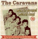 Caravans - Where Gospel Meets Soul: The Caravans 1952-62 CD アルバム 【輸入盤】