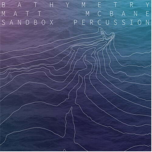 Matt McBane / Sandbox Percussion - Bathymetry LP 쥳 ͢ס