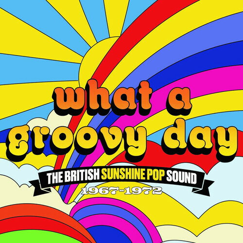 【取寄】What a Groovy Day: British Sunshine Pop Sound - What A Groovy Day: The British Sunshine Pop Sound 1967-1972 CD アルバム 【輸入盤】