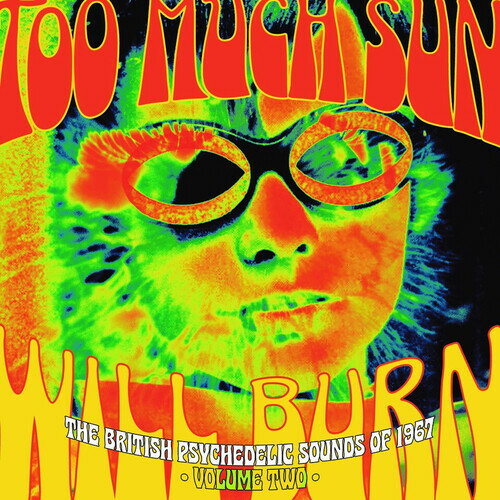【取寄】Too Much Sun Will Burn: British Psychedelic Sounds - Too Much Sun Will Burn: The British Psychedelic Sounds Of 1967 Vol 2 CD アルバム 【輸入盤】