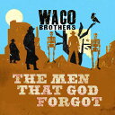 Waco Brothers - The Men That God Forgot LP レコード 【輸入盤】