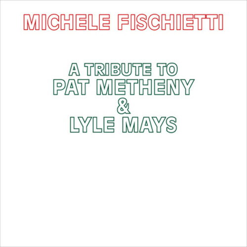 Michele Fischietti - A Tribute To Pat Metheny ＆ Lyle Mays CD アルバム 【輸入盤】