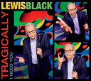 Lewis Black - Tragically I Need You CD アルバム 【輸入盤】
