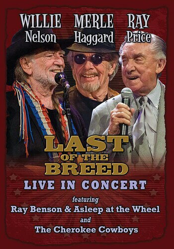 Willie Nelson, Merle Haggard, Ray Price: Last of the Breed: Live in Concert DVD 【輸入盤】