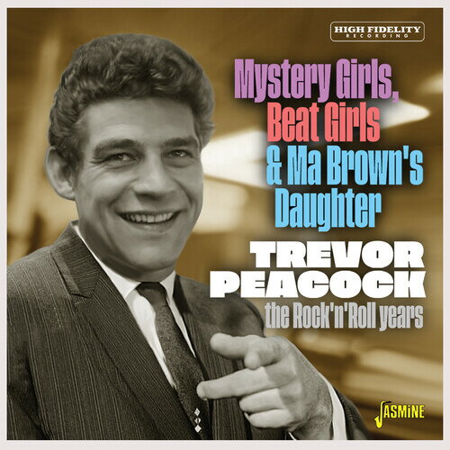 Trevor Peacock - Mystery Girls, Beat Girls ＆ Ma Brown 039 s Daughter: The Rock 039 N 039 Roll Years CD アルバム 【輸入盤】