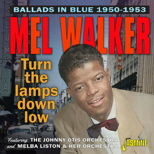 Mel Walker - Ballads In Blue / Turn The Lamps Down Low 1950-1953: Featuring The Johnny Otis Orchestra ＆ Melba Liston ＆ Her Orchestra CD アルバム 【輸入盤】