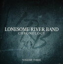 Lonesome River Band - Chronology, Volume Three CD アルバム 【輸入盤】