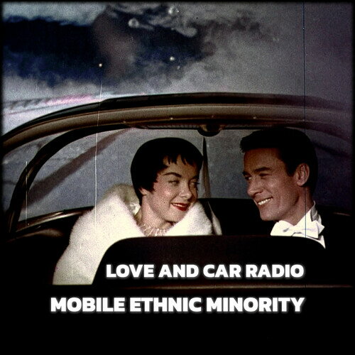 Mobile Ethnic Minority - Love And Car Radio LP レコード 【輸入盤】