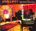 【取寄】John Ginty - Bad News Travels Live CD アルバム 【輸入盤】