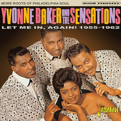 Yvonne Baker ＆ the Sensations - Let Me In, Again! 1955-1962 - More Roots Of Philadelphia Soul CD アルバム 【輸入盤】