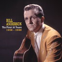 【取寄】Bill Anderson - The First 10 Years, 1956-1966 CD アルバム 【輸入盤】