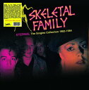 Skeletal Family - Eternal: The Singles Collection 1982-1984 LP R[h yAՁz