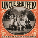 Uncle Shuffelo ＆ His Haint Hollow Hootenanny - Uncle Shuffelo ＆ His Haint Hollow Hootenanny CD アルバム 【輸入盤】