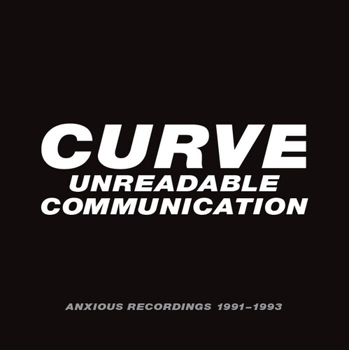  Curve - Unreadable Communication: Anxious Recordings 1991-1993 CD Х ͢ס