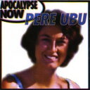 Pere Ubu - Apocalypse Now CD アルバム 【輸入盤】