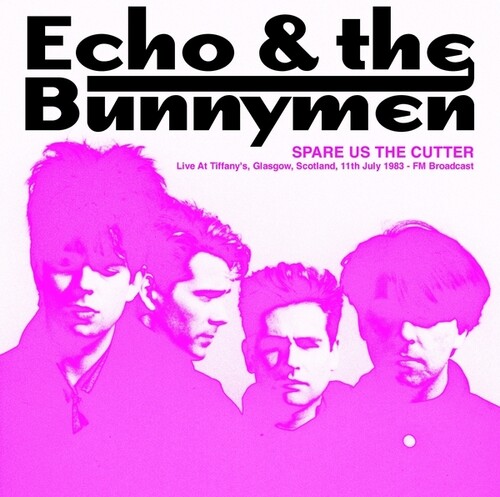 Echo ＆ Bunnymen - Spare Us The Cutter: Live At Tiffany's, Glasgow, Scotland, 11th July 1983 - FM Broadcast LP レコード 【輸入盤】