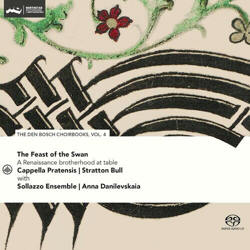 Cappella Pratensis - Feast of the Swan - Den Bosch Choirbook Vol. 4 CD アルバム 【輸入盤】