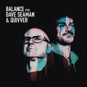 Dave Seaman / Quivver - Balance Presents Dave Seaman And Quivver CD アルバム 【輸入盤】