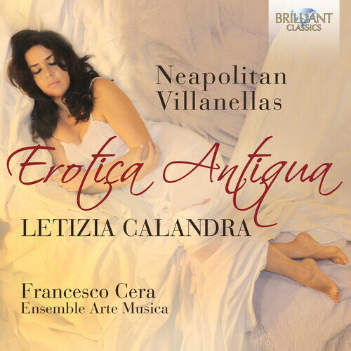 Letizia Callandra / Ensemble Arte Musica - Erotica Antiqua: Neapolitan Villanellas CD Ao yAՁz