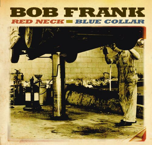 【取寄】Bob Frank - Red Neck Blue Collar CD アルバム 【輸入盤】