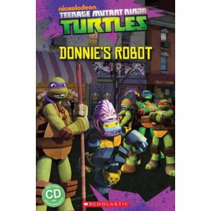Scholastic UK Scholastic Popcorn Readers Level 3 Teenage Mutant Ninja Turtles: Donnie's Robot （with CD）