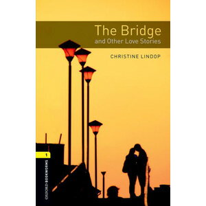 Oxford University Press Oxford Bookworms Library 1 Bridge and Other Love Stories
