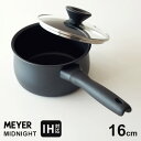 あす楽 マイヤー MEYER ミッドナイト MIDNIGHT 片手鍋 16cm MNH-S16 人気 IH対応 焦げ付かない ステンレス 硬質アルマイト加工 すべての熱源に対応