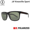 正規品 無料ラッピング可 エレクトリック サングラス 偏光レンズ ノックスビルスポーツ JJF Knoxville Sport / JJF Black/ GREY POLAR EE15165269 electric サングラス 日本正規品【C1】【w97】