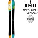 RMU SKI 2023 NORTH SHORE YLE PRO 110 WOOD 7901093 ノースショア ワイリー プロ ウッド スキー板 単品 (板の...