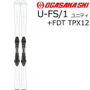 OGASAKA オガサカ スキー 24-25 U-FS/1+FDT12 WT ビンディングセット UNITY ユニティ【L2】【送料無料】【smtb-k】[%O...
