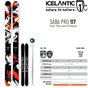 【マラソン★3000円以上で300円OFFクーポン】ICELANTIC アイスランティック スキー 2024 SABA PRO 117 スキー板 単品 (板のみ...