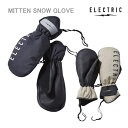 処分価格!!ススノーボード グローブ ミトン ELECTRIC MITTEN SNOW GLOVE(23-24 2024)エレクトリック スノボ 手袋 メンズ レディース アパレル【C1】【w49】