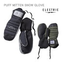 【マラソン期間★3000円以上で300円OFFクーポン】処分価格!!スノーボード グローブ ミトン ELECTRIC PUFF MITTEN (23-24 20...