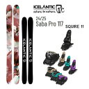 ICELANTIC アイスランティック スキー (24-25 2025) SABA PRO 117 + 25 マーカー SQUIRE 11 + 120mmブレー...