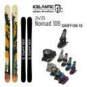 【マラソン★3000円以上で300円OFFクーポン】ICELANTIC アイスランティック スキー (24-25 2025) NOMAD 106 + 25 マー...